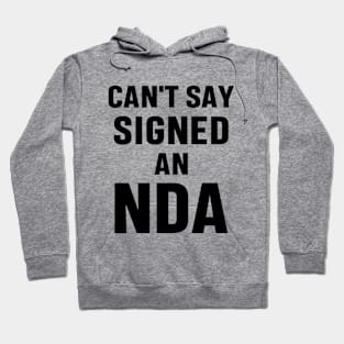 Can't Say Signed An NDA Funny Meme Business Interview Sarcastic Gift Hoodie